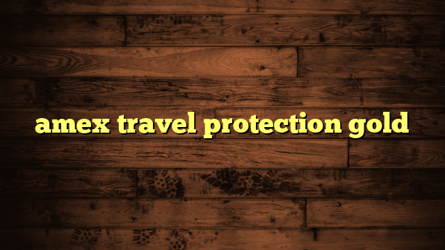 amex travel protection gold
