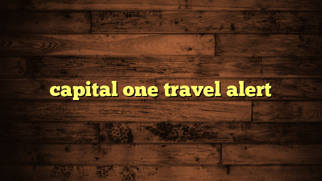 capital one travel alert on app