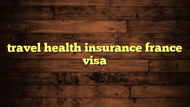 health insurance for travel in france
