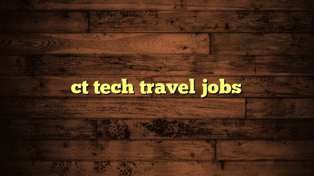 ct travel tech jobs near me