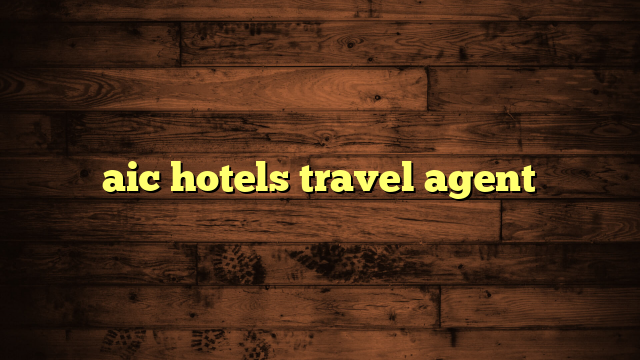 aic hotel travel agent