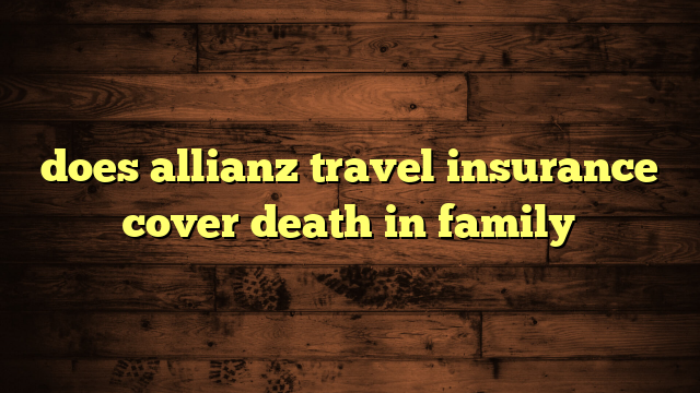 allianz travel insurance death of a family member