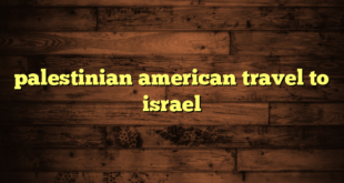 palestinian american travel to israel