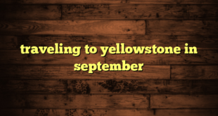 traveling to yellowstone in september