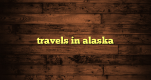 travels in alaska